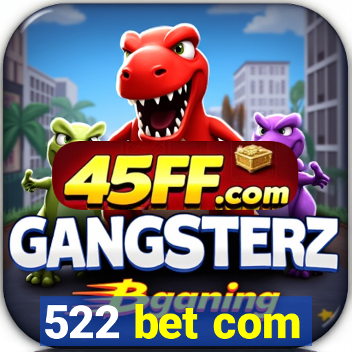 522 bet com
